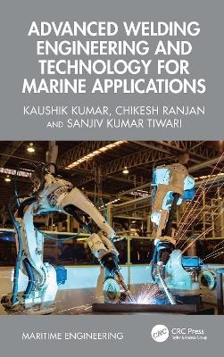 Advanced Welding Engineering and Technology for Marine Applications - Kaushik Kumar, Chikesh Ranjan, Saurav Dutta, Sanjiv Kumar Tiwari