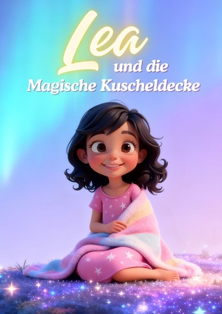 Gute Nacht liebe Kinder / Lea und die Magische Kuscheldecke
