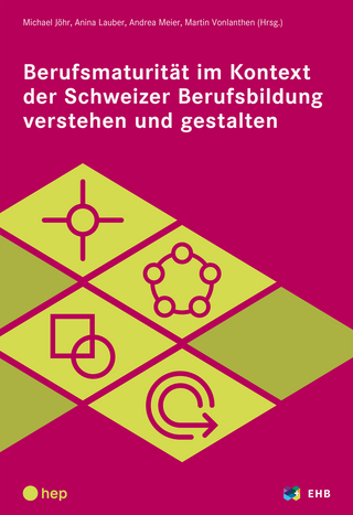Berufsmaturität im Kontext der Schweizer Berufsbildung verstehen und gestalten