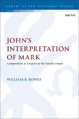 John&rsquo;s Interpretation of Mark - Reverend William B. Bowes
