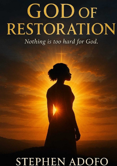 God of Restoration - Stephen Adofo