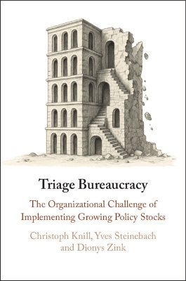Triage Bureaucracy - Christoph Knill, Yves Steinebach, Dionys Zink