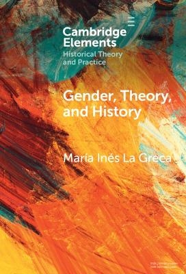 Gender, Theory, and History - Mar&iacute;a In&eacute;s La Greca