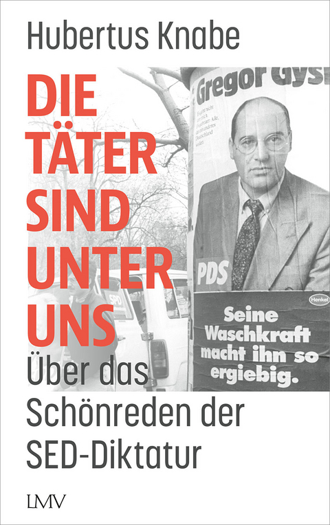 Die T&auml;ter sind unter uns - Hubertus Knabe