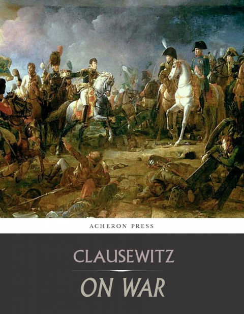 On War: All Volumes -  Carl von Clausewitz