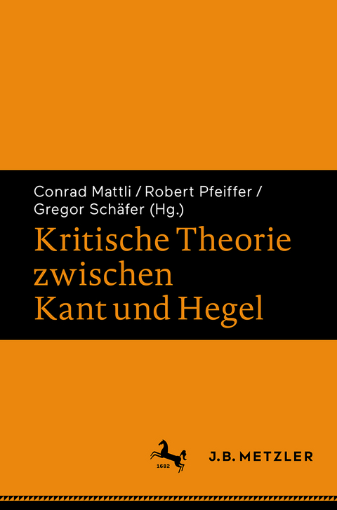 Kritische Theorie zwischen Kant und Hegel - 