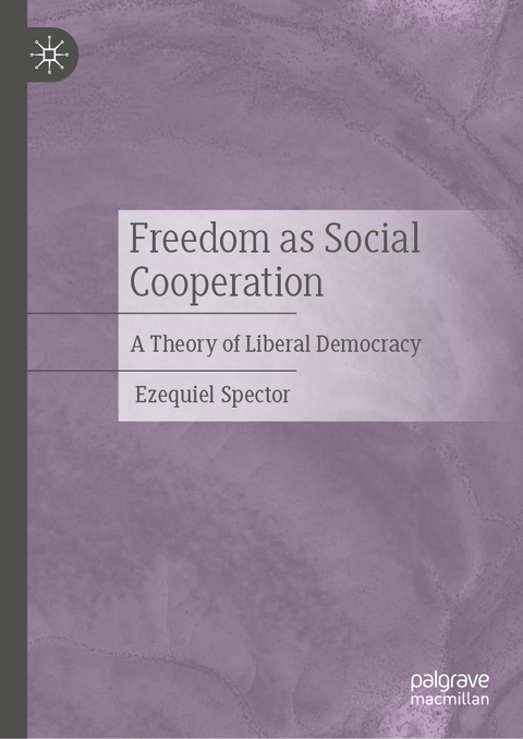 Freedom as Social Cooperation - Ezequiel Spector
