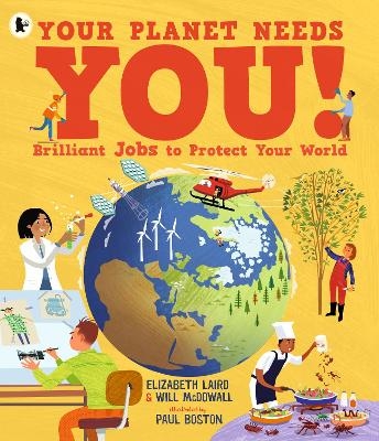 Your Planet Needs You! Brilliant Jobs to Protect Your World - Elizabeth Laird, Will McDowall