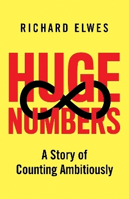 Huge Numbers - Richard Elwes