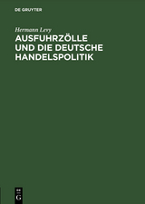 Ausfuhrz&ouml;lle und die deutsche Handelspolitik - Hermann Levy