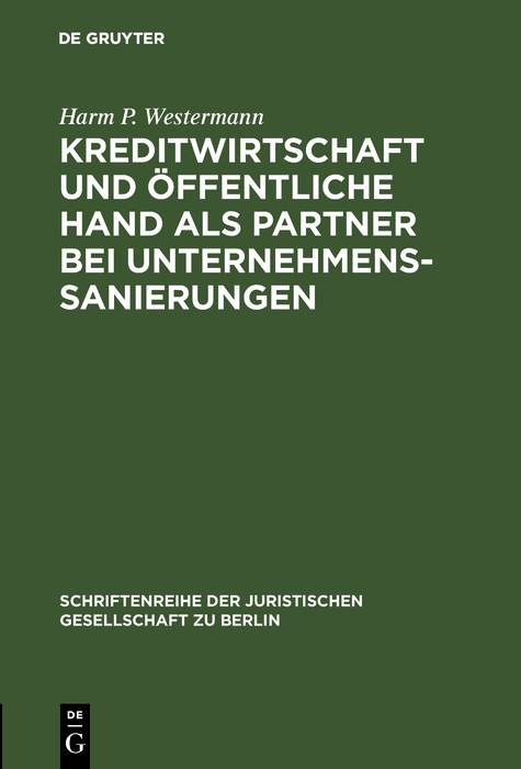 Kreditwirtschaft und &ouml;ffentliche Hand als Partner bei Unternehmenssanierungen - Harm P. Westermann