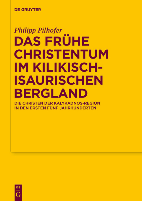 Das fr&uuml;he Christentum im kilikisch-isaurischen Bergland -  Philipp Pilhofer