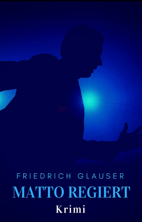 Matto regiert - Friedrich Glauser