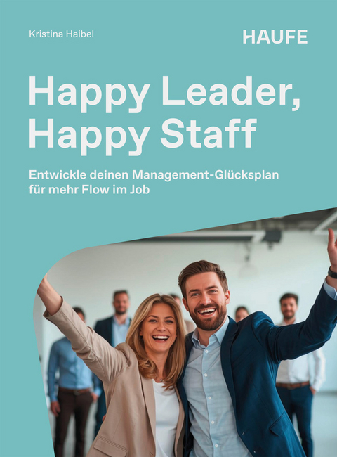 Happy Leader, Happy Staff - Kristina Haibel