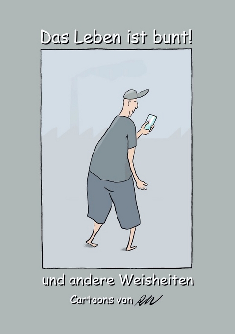 Das Leben ist bunt! - Roland Wei&szlig;