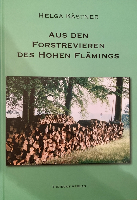 Aus den Forstrevieren des Hohen Fl&auml;mings - Helga K&auml;stner