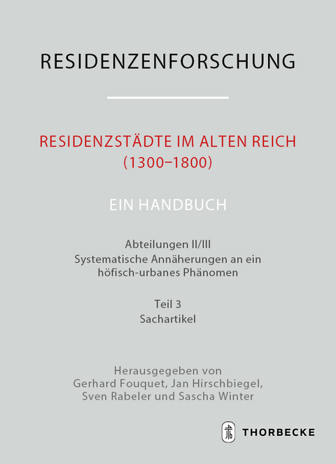 Residenzst&auml;dte im Alten Reich (1300-1800). Ein Handbuch - 