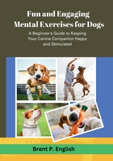 Fun and Engaging Mental Exercises for Dogs - Brent P English
