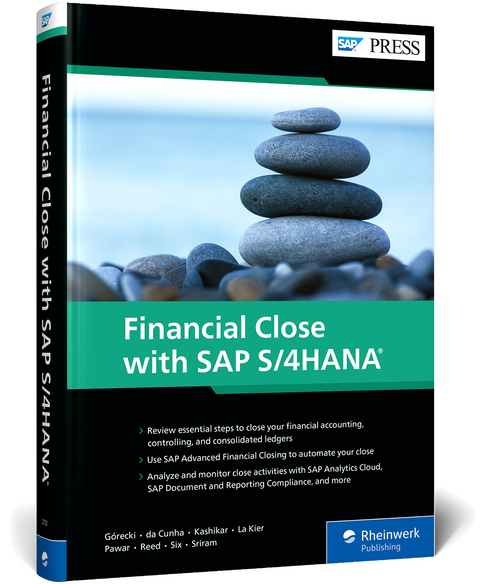Financial Close with SAP S/4HANA - Francisco da Cunha, Piotr Górecki, Mandar Kashikar, Howard A. La Kier, Sonam Pawar, Rodney Reed, Marc Six, Srinivas Sriram