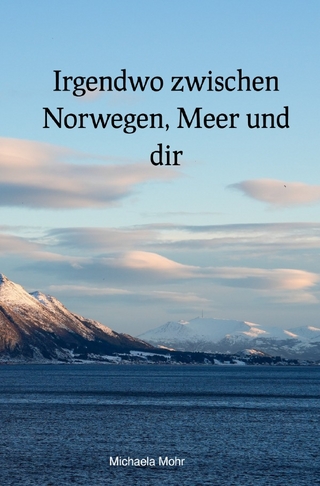Irgendwo zwischen Norwegen, Meer und dir