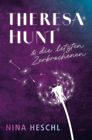 Theresa Hunt und die letzten Zerbrochenen