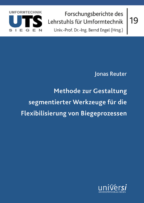 Methode zur Gestaltung segmentierter Werkzeuge f&uuml;r die Flexibilisierung von Biegeprozessen - Jonas Reuter