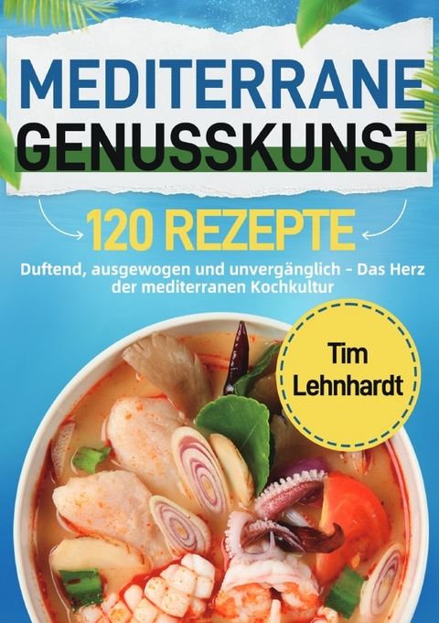 Mediterrane Genusskunst - Tim Lehnhardt