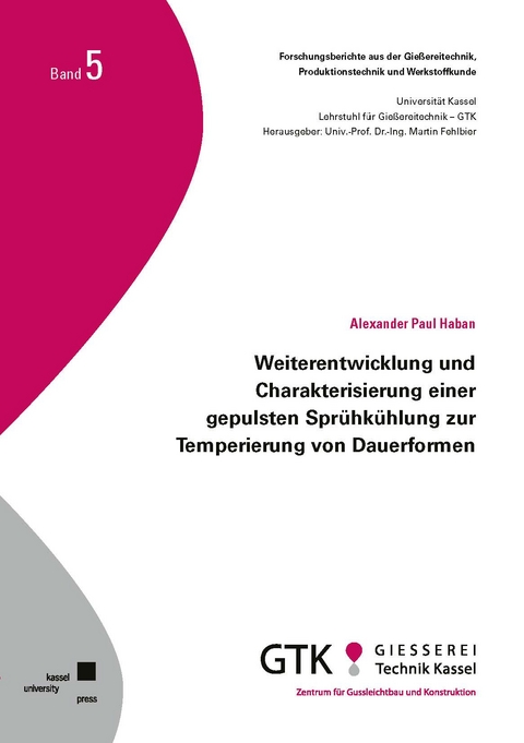 Weiterentwicklung und Charakterisierung einer gepulsten Spr&uuml;hk&uuml;hlung zur Temperierung von Dauerformen - Alexander Paul Haban