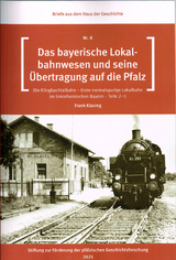 Das byerische Lokalbahnwesen und seine &Uuml;bertragung auf die Pfalz