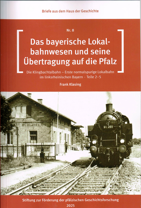 Das byerische Lokalbahnwesen und seine &Uuml;bertragung auf die Pfalz