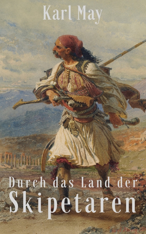 Durch das Land der Skipetaren - Karl May