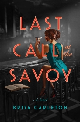 Last Call at the Savoy - Brisa Carleton