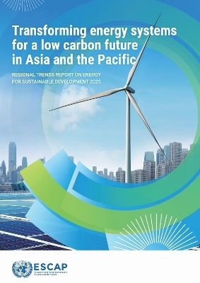 Regional Trends Report on Energy for Sustainable Development 2025 -  United Nations Economic and Social Commission for Asia and the Pacific