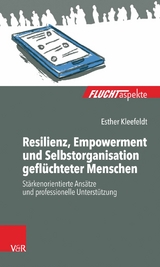 Resilienz, Empowerment und Selbstorganisation gefl&uuml;chteter Menschen -  Esther Kleefeldt