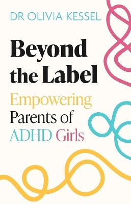 Beyond the Label - Dr Olivia Kessel