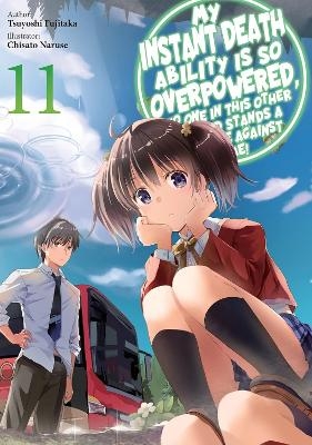 My Instant Death Ability Is So Overpowered, No One in This Other World Stands a Chance Against Me!, Vol. 11 (light novel) - Chisato Naruse, Tess Nanavati, Tsuyoshi Fujitaka