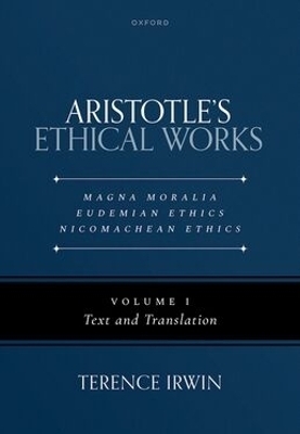 Aristotle's Ethical Works: Magna Moralia, Eudemian Ethics, Nicomachean Ethics