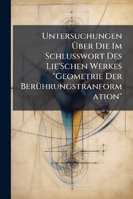 Untersuchungen Über Die Im Schlusswort Des Lie'Schen Werkes 