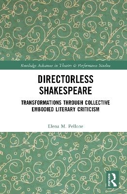 Directorless Shakespeare - Elena M. Pellone
