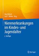 Nierenerkrankungen im Kindes- und Jugendalter - Dötsch, Jörg; Weber, Lutz T.