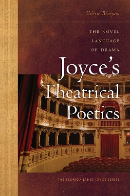 Joyce's Theatrical Poetics - Val&eacute;rie B&eacute;n&eacute;jam