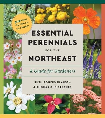 Perennials for the Northeast - Ruth Rogers Clausen, Thomas Christopher