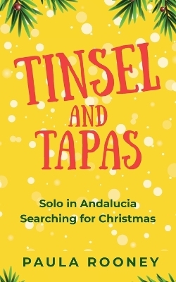 Tinsel and Tapas Solo in Andalucia Searching for Christmas - Paula Rooney