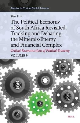 The Political Economy of South Africa Revisited: Tracking and Debating the Minerals-Energy and Financial Complex - Benjamin Fine