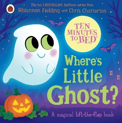 Ten Minutes to Bed: Where's Little Ghost? - Rhiannon Fielding