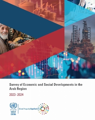 Survey of Economic and Social Developments in the Arab Region 2023–2024 -  United Nations Economic and Social Commission for Western Asia