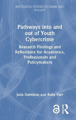Pathways into and out of Youth Cybercrime - Julia Davidson, Ruby Farr