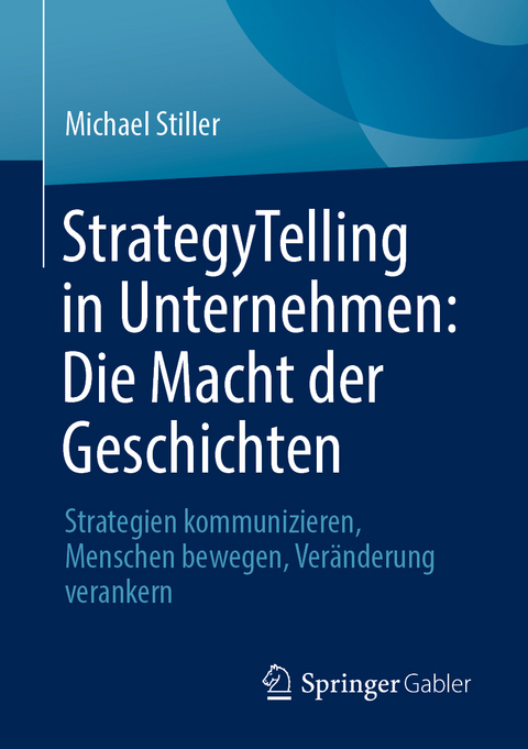 StrategyTelling in Unternehmen: Die Macht der Geschichten - Michael Stiller