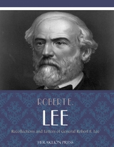 Recollections and Letters of General Robert E. Lee -  Robert E. Lee
