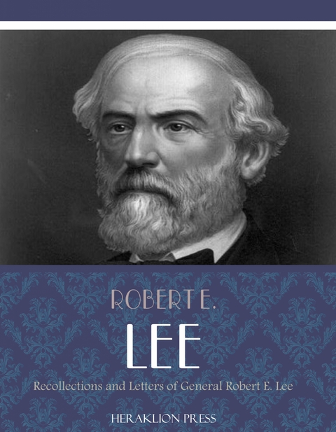 Recollections and Letters of General Robert E. Lee -  Robert E. Lee